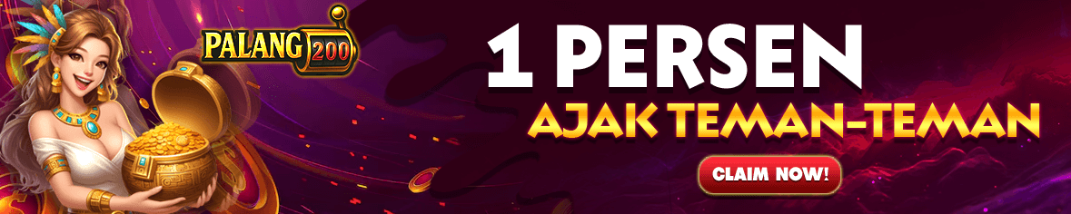 PALANG200 BONUS AJAK TEMAN 1%